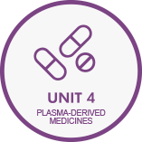 Unit 4: Plasma-Derived Medicines